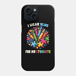 Teacher I Wear Blue For My Students Autism Awareness Puzzles Crayons Phone Case