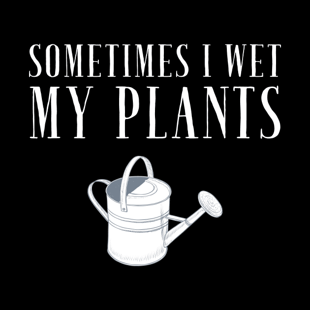 Sometimes I wet my plants by captainmood