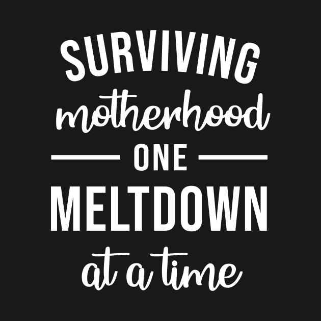 Surviving Motherhood One Meltdown At A Time by anupasi