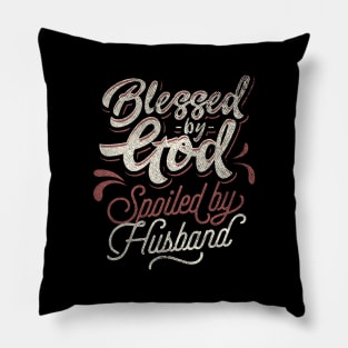 Blessed by god spoiled by husband Pillow