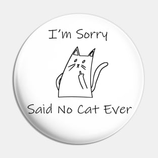 Funny Cat Cat Flipping Off I'm Sorry Said No Cat Ever Pin