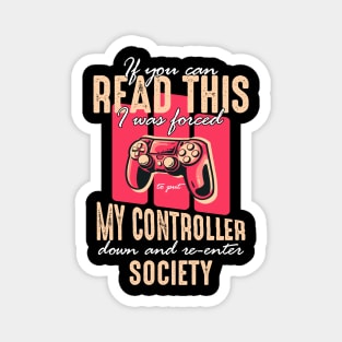Funny Distressed Put Controller Down Re-Enter Society Funny Gamer Magnet