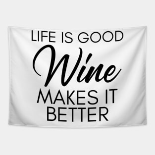 Life Is Good Wine Makes It Better. Funny Wine Lover Saying Tapestry