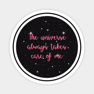 The universe always takes care of me Magnet