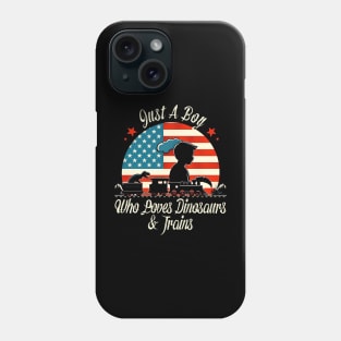 Train Lover US Flag Just A Boy Who Loves Dinosaurs & Trains Phone Case
