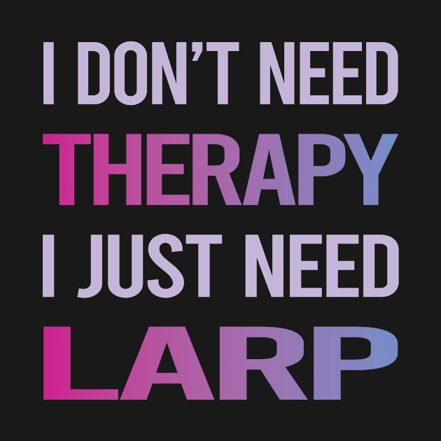 Funny Therapy Larp Larping RPG Roleplay Roleplaying Role Playing by lainetexterbxe49