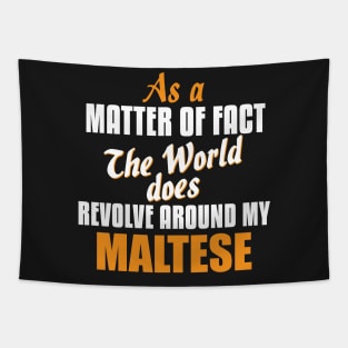 Actually the World Revolves Around My Maltese T-Shirt Tapestry