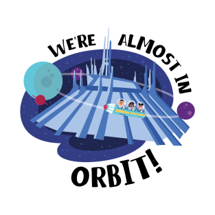 We're Almost In Orbit! T-Shirt