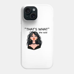 That's What - She Phone Case