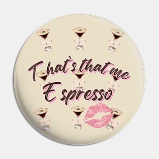 Thats That Me Espresso Sabrina Carpenter Pin