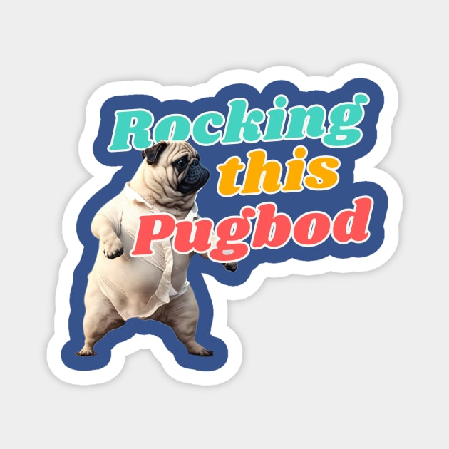 Pug Life, Rocking this Pug Bod Magnet by ChristianFaithWear