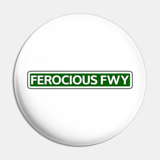 Ferocious Fwy Street Sign Pin