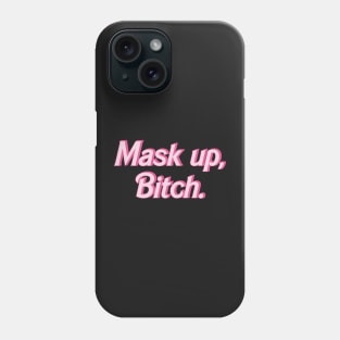 Mask Up, Bitch Phone Case