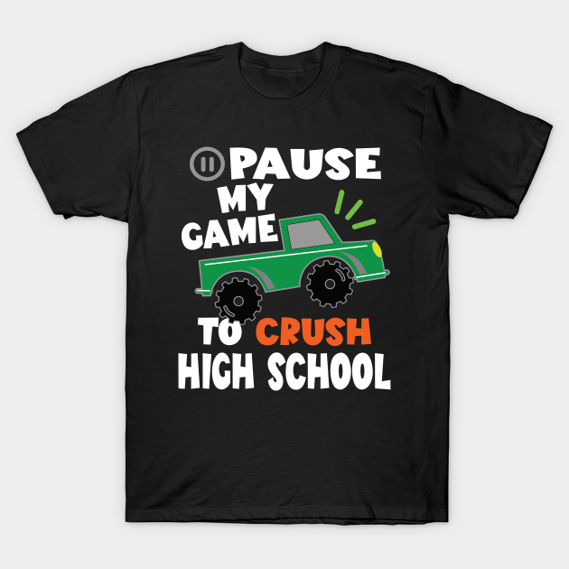 Discover Pause my game to crush high school - Back To School Gifts - T-Shirt