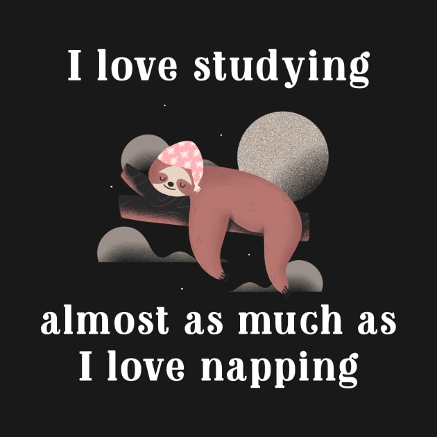 Love studying almost as much as napping by R.Harrison Designs