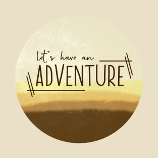 Let's Have An Adventure (Desert) T-Shirt