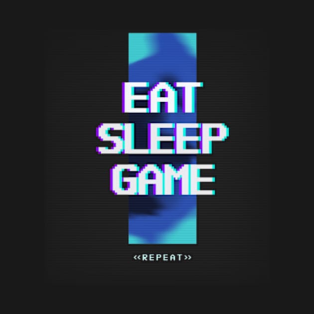 Eat Sleep Game Repeat by Zainmo