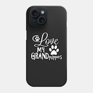 Fun Dog Gifts and Ideas - Love My Grandpuppies with Paws Phone Case