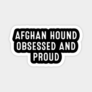 Afghan Hound Obsessed and Proud Magnet