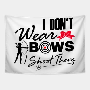 I don't wear bows I shoot them Archery T-Shirt Tapestry