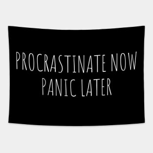 procrastinate now panic later Tapestry