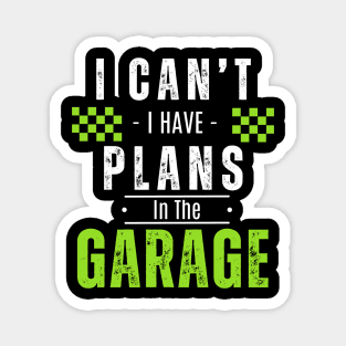 Love Dad, I Can't Have Plans In The Garage Fathers Day Magnet