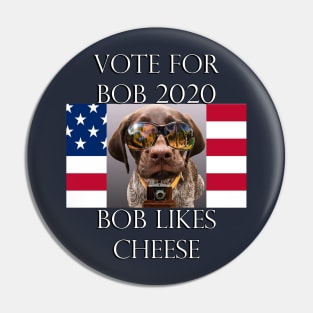 Funny Political Sarcasm Voting Quote: Vote For Bob 2020, Democrat & Republican Fun, Bob Likes Cheese, Custom Apparel, Cards, Posters & Gifts Pin