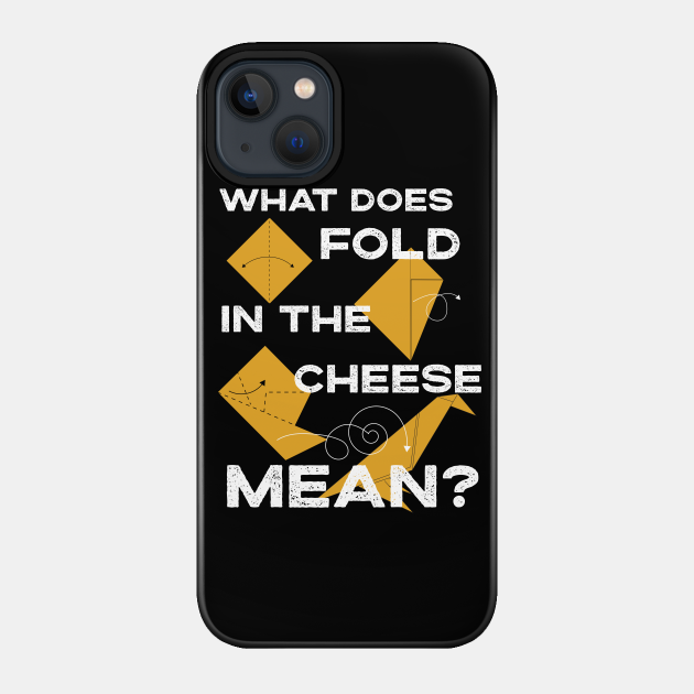 What Does Fold The Cheese in MEAN? Schitt's Creek Cooking with David Rose and Moira Rose - Schitts Creek - Phone Case