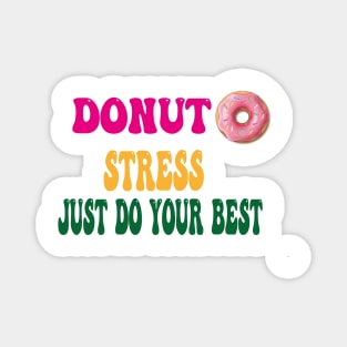 Donut Stress just Do Your Best Magnet