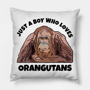 Just a Boy Who Loves Orangutans Pillow
