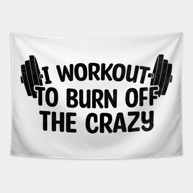 I Workout To Burn Off The Crazy Tapestry by Blonc