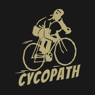 Funny Cycling Cyclist Cycopath Bicycle Biking T-Shirt