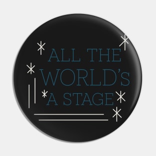 All The World's A Stage Pin