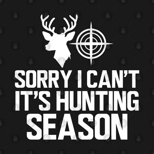 Deer Hunter - Sorry I can't It's hunting season w by KC Happy Shop