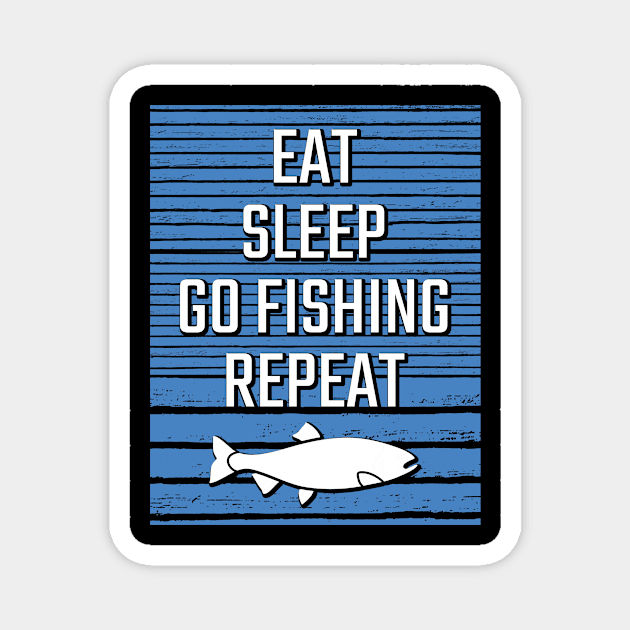 Eat Sleep Go Fishing Repeat Magnet by Shiva121