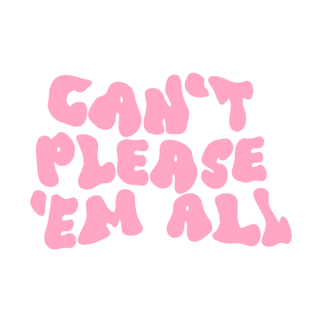 Can’t Please ‘Em All Pink Aesthetic by Asilynn