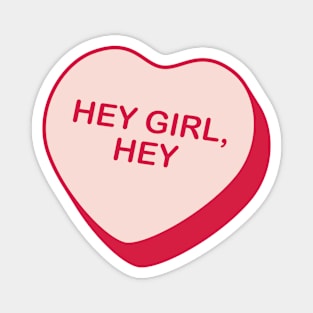 Hey Girl, Hey Rejected Candy Heart Magnet