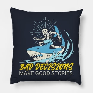 Bad Decisions Make Good Stories - Skeleton Riding A Shark Pillow