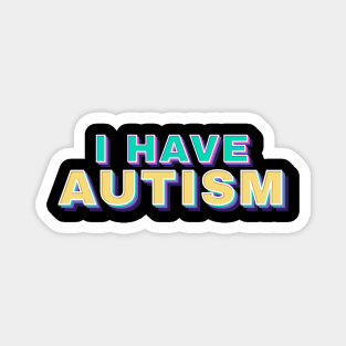 i have autism - retro funny type Magnet