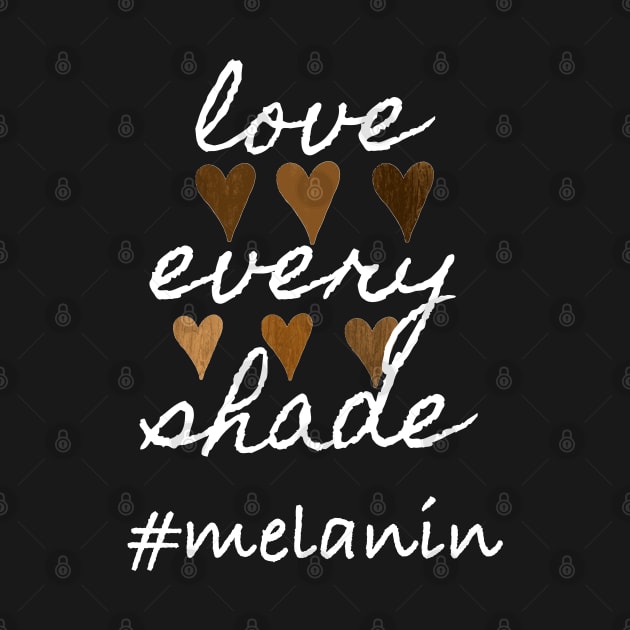 Love Every Shade Melanin Valentine's Day by blackartmattersshop