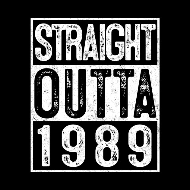 30th Birthday Straight Outta 1989 Gifts 30 Year Old Party by rhondamoller87