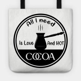 All i need is love and hot cocoa Tote