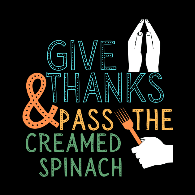 Pass Creamed Spinach Thanksgiving Dinner by WearablePSA