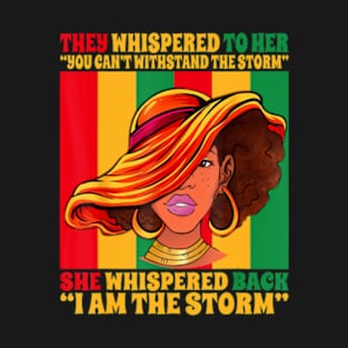 Black Girl African American Black History I Am The Storm T-Shirt