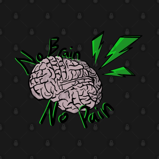 No Brain, No Pain! by Bufo Boggs
