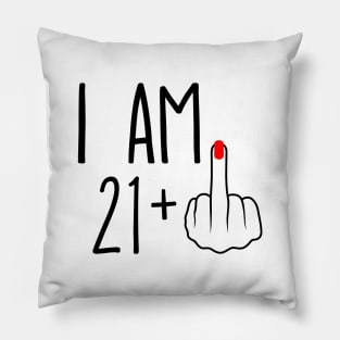 I Am 21 Plus 1 Middle Finger For A 22nd Birthday Pillow