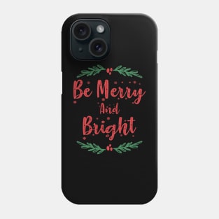 Be Merry and Bright-Christmas Phone Case