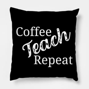 Coffee teach repeat - funny teacher joke/pun (white) Pillow