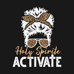 Holy Spirit Activate Black Mom Life Leopard Messy Bun T-Shirt