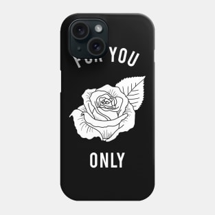 Rose - For You Only Phone Case